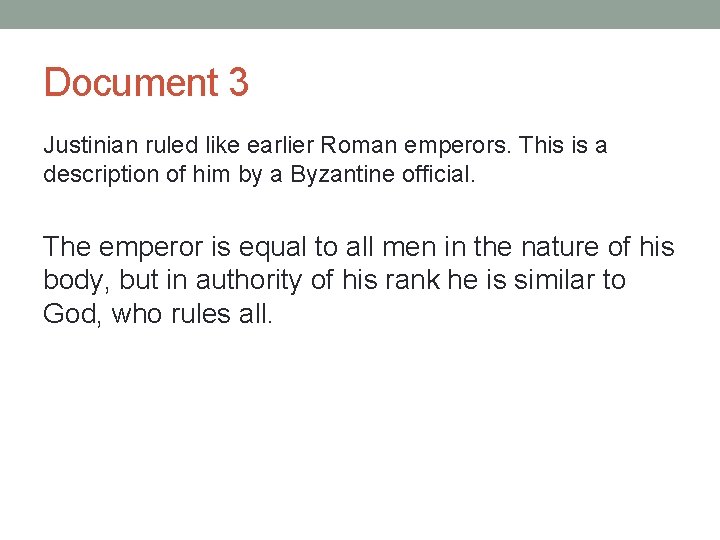 Document 3 Justinian ruled like earlier Roman emperors. This is a description of him Document 3 Justinian ruled like earlier Roman emperors. This is a description of him