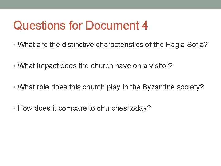 Questions for Document 4 • What are the distinctive characteristics of the Hagia Sofia? Questions for Document 4 • What are the distinctive characteristics of the Hagia Sofia?