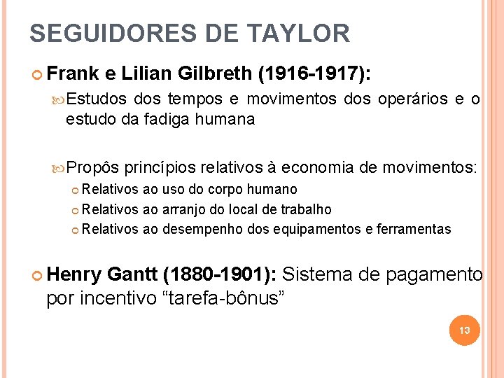 SEGUIDORES DE TAYLOR Frank e Lilian Gilbreth (1916 -1917): Estudos tempos e movimentos dos