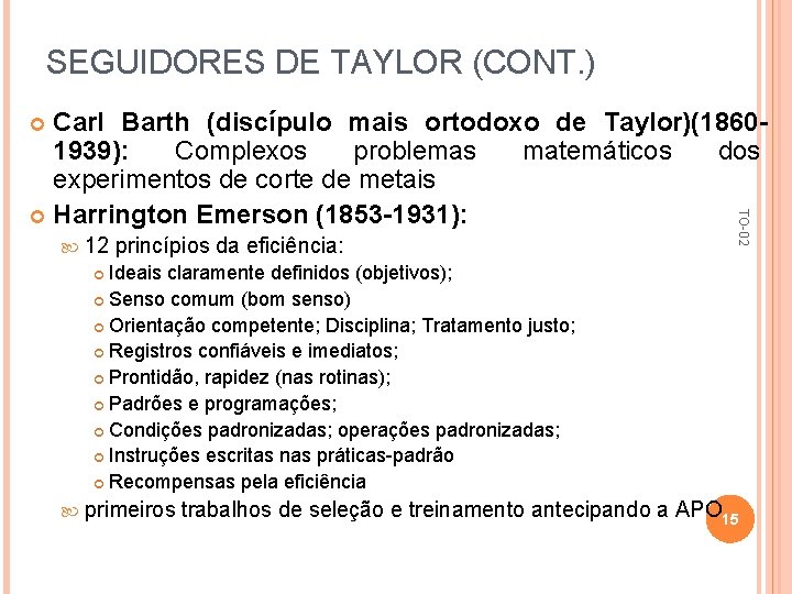 SEGUIDORES DE TAYLOR (CONT. ) Carl Barth (discípulo mais ortodoxo de Taylor)(18601939): Complexos problemas