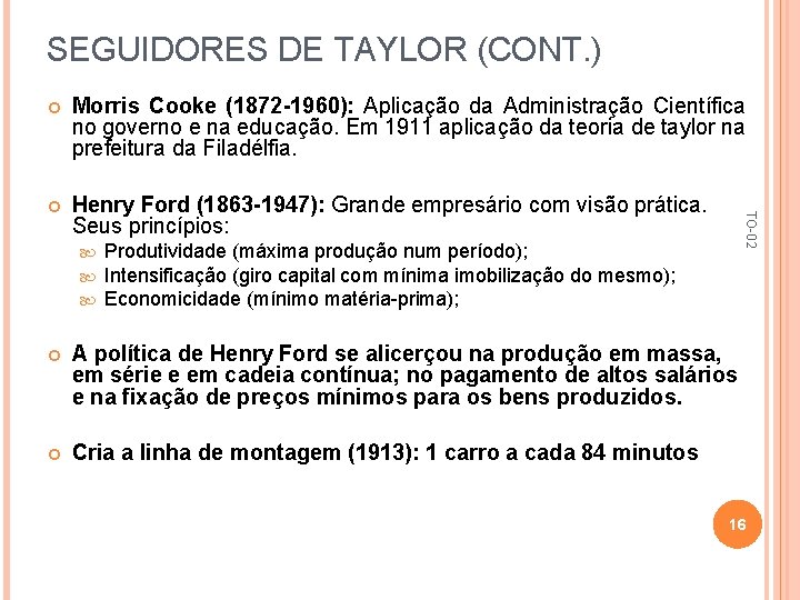 SEGUIDORES DE TAYLOR (CONT. ) Morris Cooke (1872 -1960): Aplicação da Administração Científica no