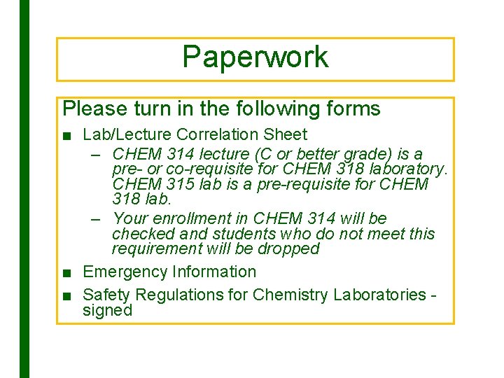 Paperwork Please turn in the following forms ■ Lab/Lecture Correlation Sheet – CHEM 314