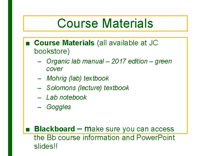 Course Materials ■ Course Materials (all available at JC bookstore) – Organic lab manual