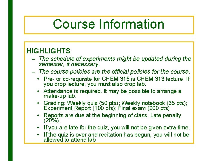 Course Information HIGHLIGHTS – The schedule of experiments might be updated during the semester,