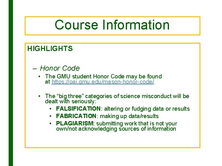 Course Information HIGHLIGHTS – Honor Code • The GMU student Honor Code may be