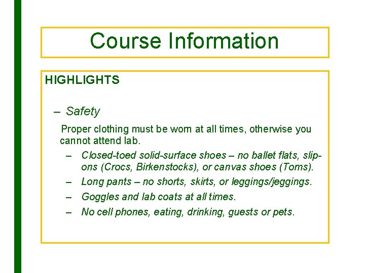 Course Information HIGHLIGHTS – Safety Proper clothing must be worn at all times, otherwise