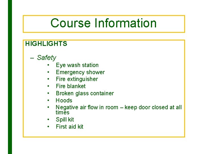 Course Information HIGHLIGHTS – Safety • • • Eye wash station Emergency shower Fire