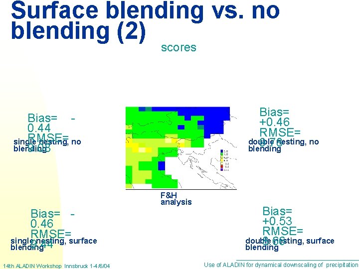 Surface blending vs. no blending (2) scores Bias= +0. 46 RMSE= double nesting, no