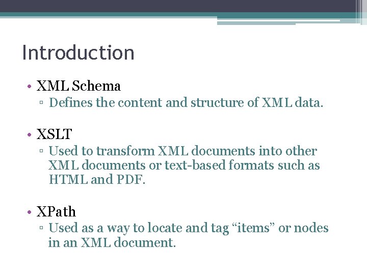 Introduction • XML Schema ▫ Defines the content and structure of XML data. • Introduction • XML Schema ▫ Defines the content and structure of XML data. •