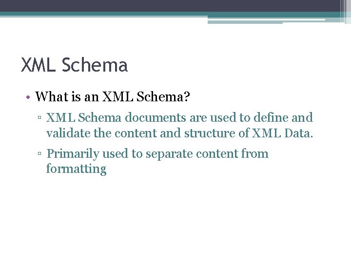 XML Schema • What is an XML Schema? ▫ XML Schema documents are used XML Schema • What is an XML Schema? ▫ XML Schema documents are used