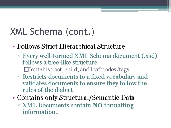 XML Schema (cont. ) • Follows Strict Hierarchical Structure ▫ Every well-formed XML Schema XML Schema (cont. ) • Follows Strict Hierarchical Structure ▫ Every well-formed XML Schema