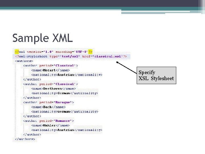 Sample XML Specify XSL Stylesheet Sample XML Specify XSL Stylesheet
