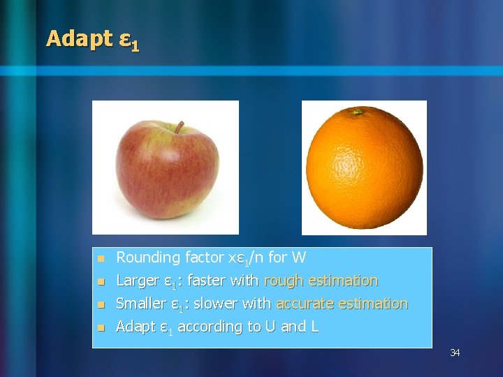 Adapt ɛ 1 n Rounding factor xɛ 1/n for W n Larger ɛ 1: