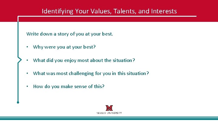 Identifying Your Values, Talents, and Interests Write down a story of you at your