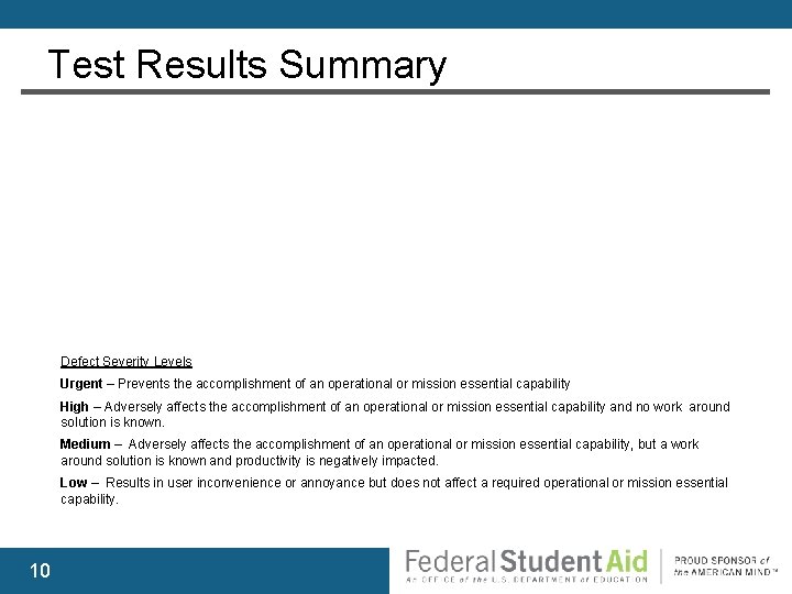 Test Results Summary Defect Severity Levels Urgent – Prevents the accomplishment of an operational