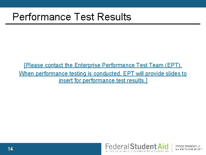 Performance Test Results [Please contact the Enterprise Performance Test Team (EPT). When performance testing