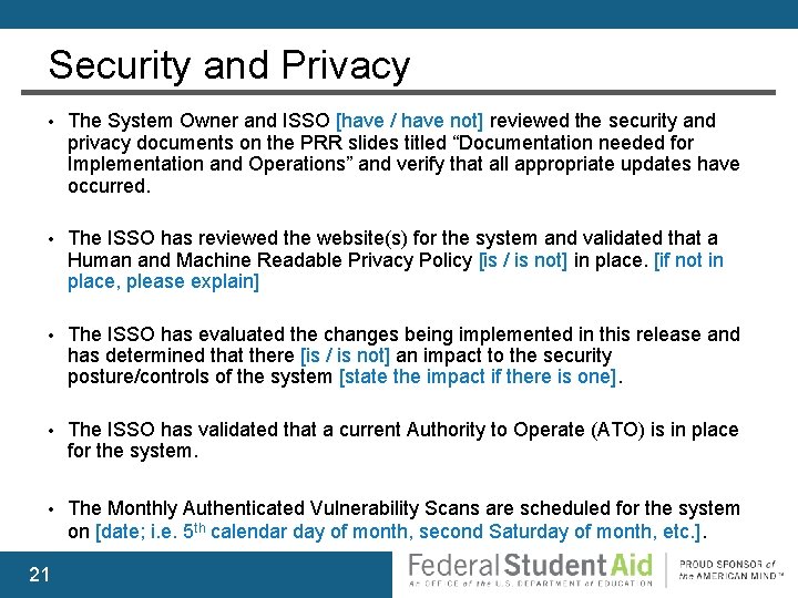 Security and Privacy • The System Owner and ISSO [have / have not] reviewed