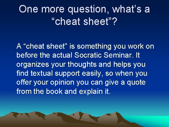 One more question, what’s a “cheat sheet”? A “cheat sheet” is something you work