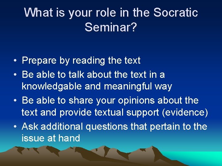What is your role in the Socratic Seminar? • Prepare by reading the text