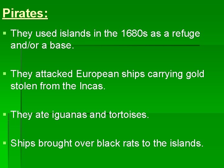 Pirates: § They used islands in the 1680 s as a refuge and/or a
