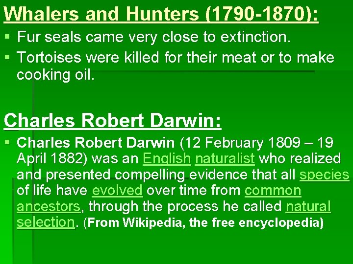 Whalers and Hunters (1790 -1870): § Fur seals came very close to extinction. §