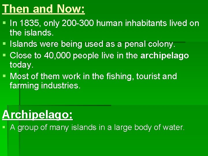 Then and Now: § In 1835, only 200 -300 human inhabitants lived on the