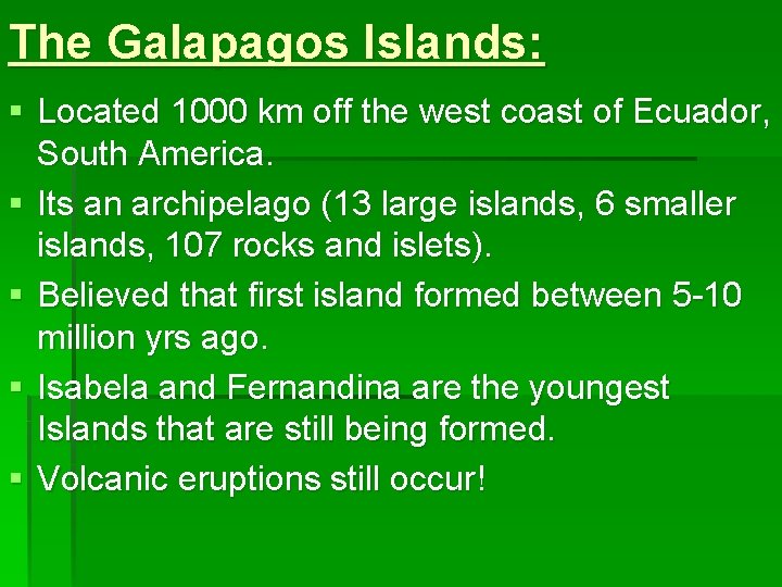 The Galapagos Islands: § Located 1000 km off the west coast of Ecuador, South