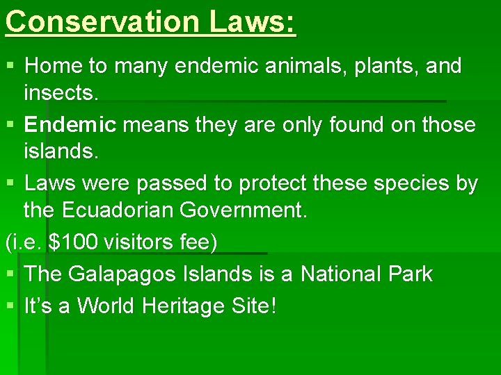 Conservation Laws: § Home to many endemic animals, plants, and insects. § Endemic means