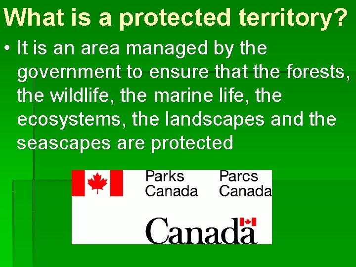 What is a protected territory? • It is an area managed by the government