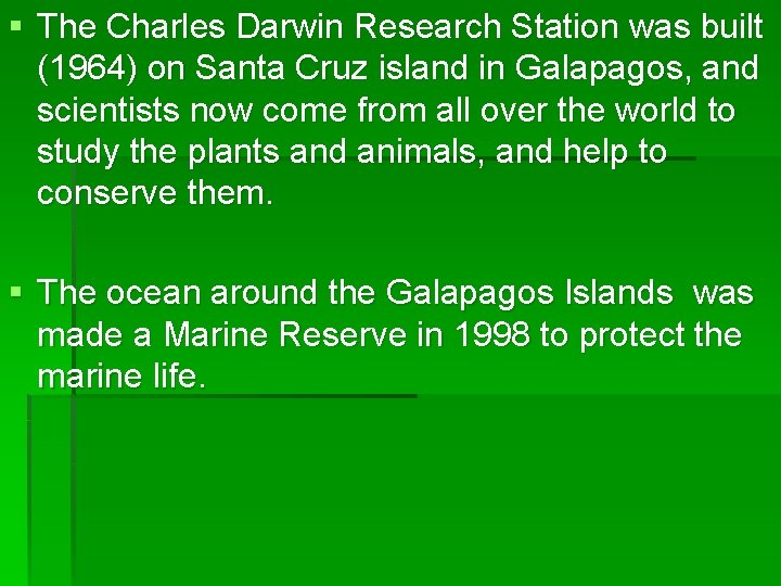 § The Charles Darwin Research Station was built (1964) on Santa Cruz island in