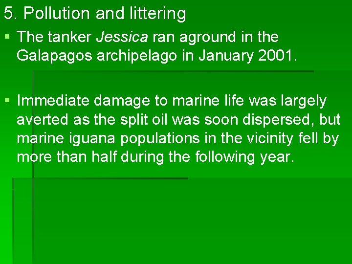 5. Pollution and littering § The tanker Jessica ran aground in the Galapagos archipelago