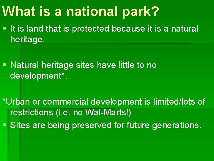 What is a national park? § It is land that is protected because it