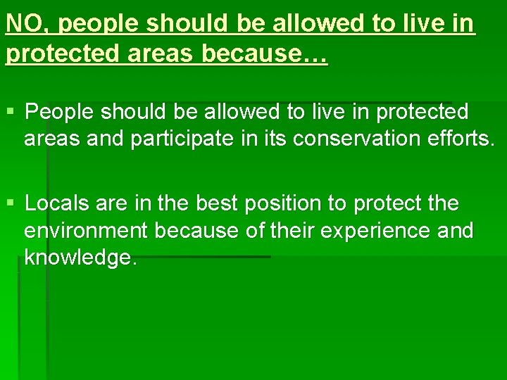 NO, people should be allowed to live in protected areas because… § People should