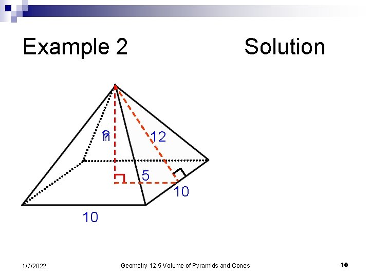 Example 2 Solution ? h 12 5 10 10 1/7/2022 Geometry 12. 5 Volume