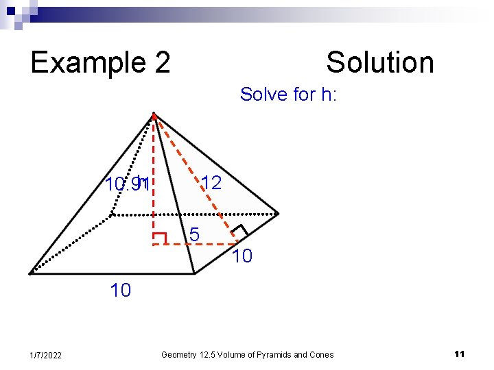 Example 2 Solution Solve for h: h 10. 91 12 5 10 10 1/7/2022