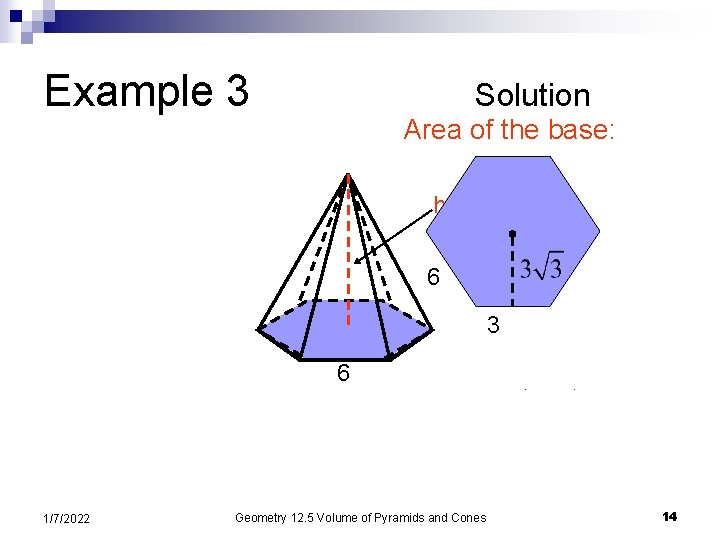 Example 3 Solution Area of the base: h = 15 6 3 6 1/7/2022