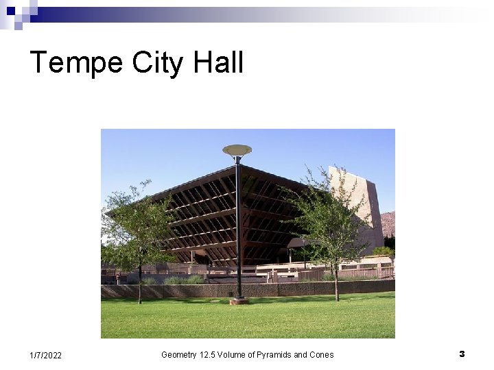 Tempe City Hall 1/7/2022 Geometry 12. 5 Volume of Pyramids and Cones 3 