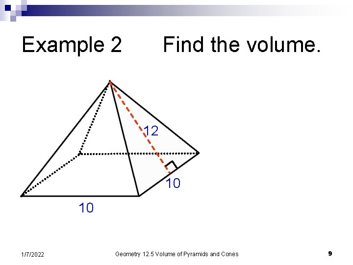 Example 2 Find the volume. 12 10 10 1/7/2022 Geometry 12. 5 Volume of