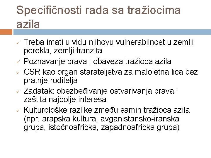 Specifičnosti rada sa tražiocima azila ü ü ü Treba imati u vidu njihovu vulnerabilnost