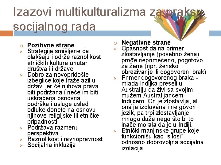 Izazovi multikulturalizma za praksu socijalnog rada Ø Ø Ø Pozitivne strane Strategije smišljene da