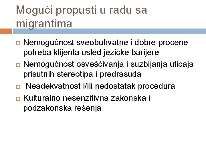 Mogući propusti u radu sa migrantima Nemogućnost sveobuhvatne i dobre procene potreba klijenta usled