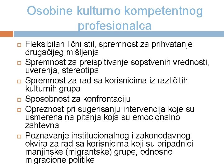 Osobine kulturno kompetentnog profesionalca Fleksibilan lični stil, spremnost za prihvatanje drugačijeg mišljenja Spremnost za