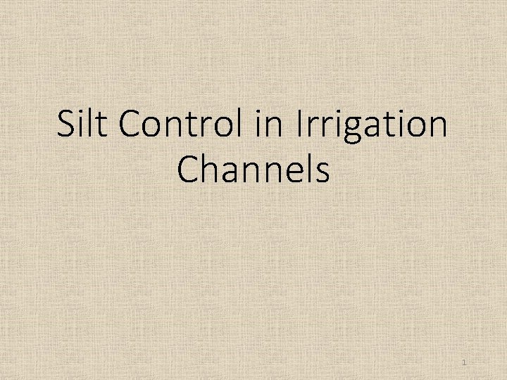 Silt Control in Irrigation Channels 1 