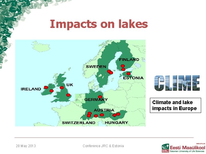 Impacts on lakes Climate and lake impacts in Europe 28 May 2013 Conference JRC Impacts on lakes Climate and lake impacts in Europe 28 May 2013 Conference JRC