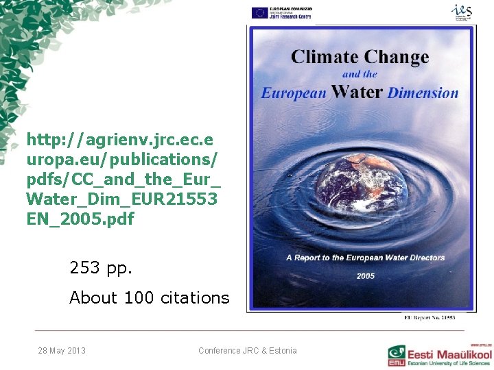 http: //agrienv. jrc. e uropa. eu/publications/ pdfs/CC_and_the_Eur_ Water_Dim_EUR 21553 EN_2005. pdf 253 pp. About http: //agrienv. jrc. e uropa. eu/publications/ pdfs/CC_and_the_Eur_ Water_Dim_EUR 21553 EN_2005. pdf 253 pp. About