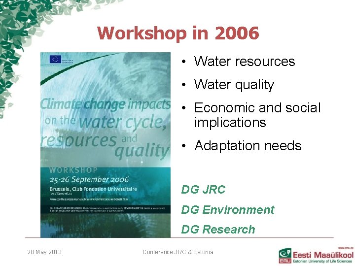 Workshop in 2006 • Water resources • Water quality • Economic and social implications Workshop in 2006 • Water resources • Water quality • Economic and social implications