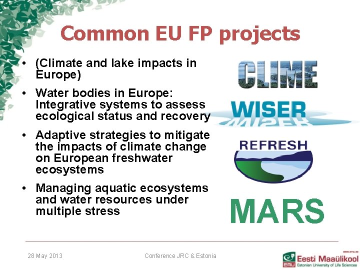 Common EU FP projects • (Climate and lake impacts in Europe) • Water bodies Common EU FP projects • (Climate and lake impacts in Europe) • Water bodies