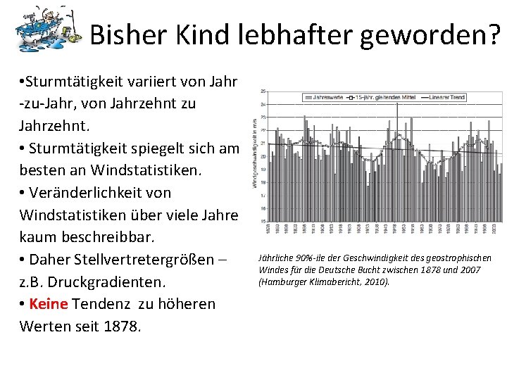 Bisher Kind lebhafter geworden? • Sturmtätigkeit variiert von Jahr -zu-Jahr, von Jahrzehnt zu Jahrzehnt.