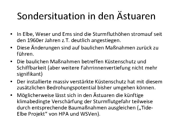 Sondersituation in den Ästuaren • In Elbe, Weser und Ems sind die Sturmfluthöhen stromauf