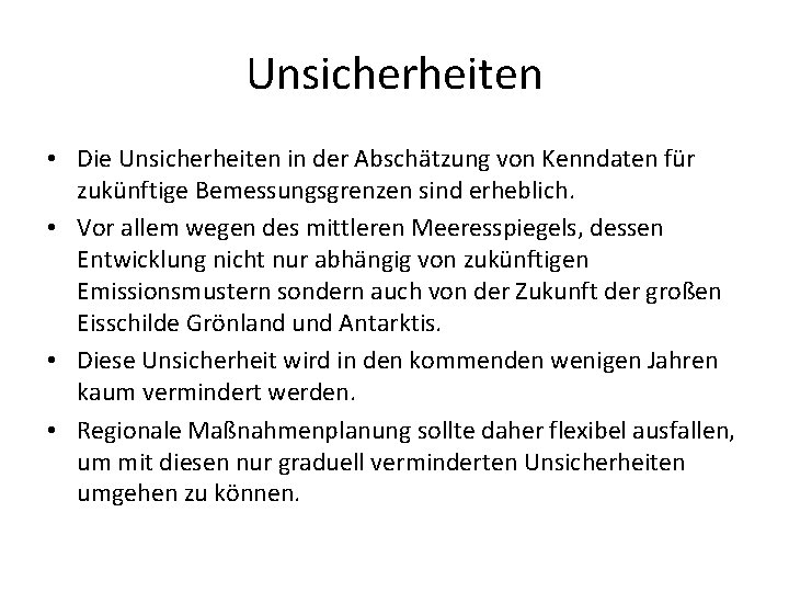 Unsicherheiten • Die Unsicherheiten in der Abschätzung von Kenndaten für zukünftige Bemessungsgrenzen sind erheblich.